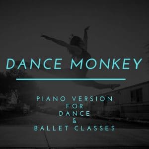 Dance Monkey (Tones and I) - Piano version for Dance and Ballet Classes (single mp3 download)