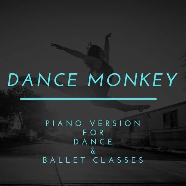 Dance Monkey (Tones and I) - Piano version for Dance and Ballet Classes (single mp3 download)