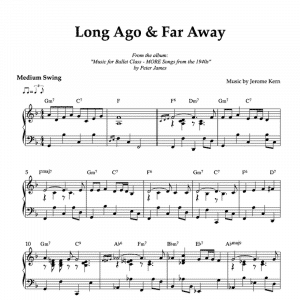 piano sheet music for the song "Long Ago (and Far Away)" to use in ballet classes for plié-relevé exercise. Arranged by Peter James
