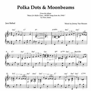 piano arrangement of the song "polka Dots and Moonbeams" to use in ballet classes for rond de jambe à terre exercises