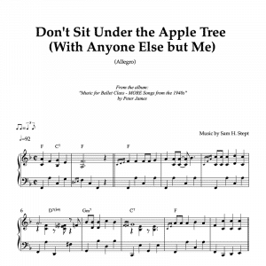Don't Sit Under the Apple Tree (with Anyone Else but Me) (Allegro) | Piano Sheet Music for Ballet Classes (PDF)